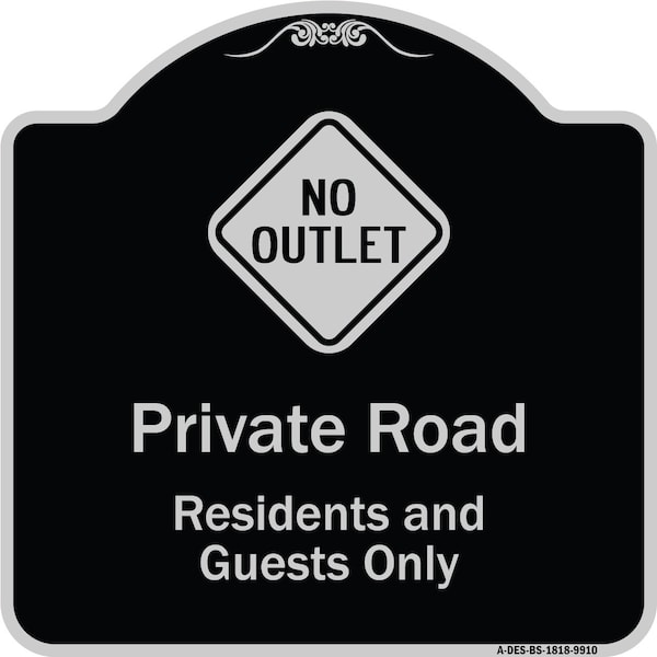 Designer Series-Private Road Residents And Guests Only With No Outlet Symbol, 18" H, BS-1818-9910